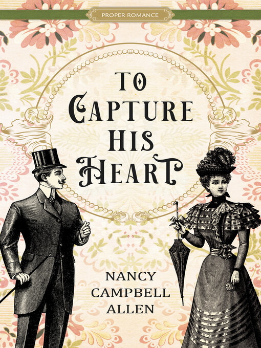 Title details for To Capture His Heart by Nancy Campbell Allen - Available